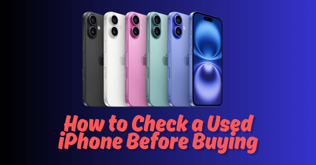 How to Check a Used iPhone Before Buying